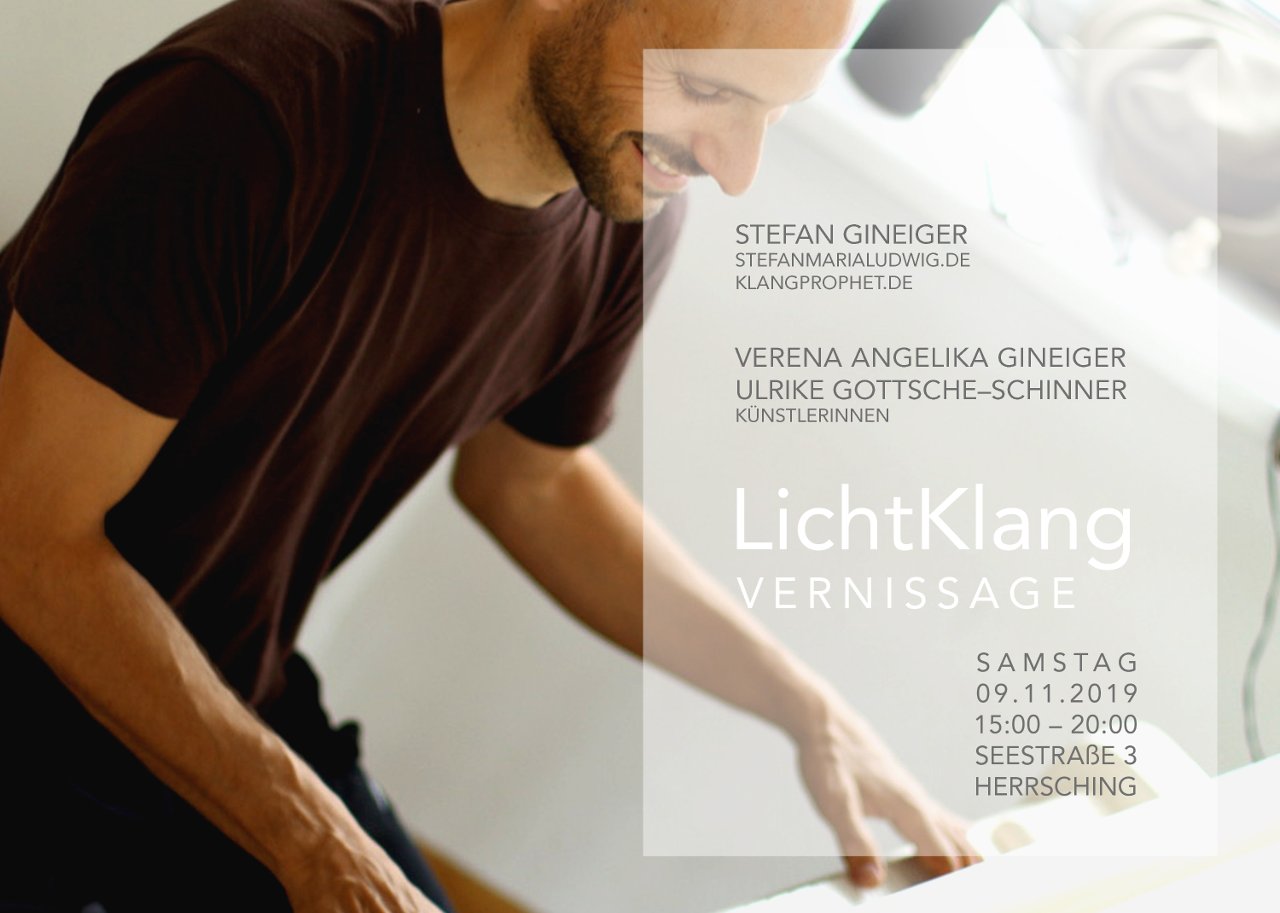Ausstellung Lichtklang 9.-16.11.2019 in Seestr. 3, Herrsching mit Stefan Gineiger, klangprophet.de und stefanmarialudwig.de